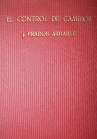 El control de cambios : (parte 1 de "El intervencionismo de Estado en la Argentina")