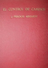 El control de cambios : (parte 1 de "El intervencionismo de Estado en la Argentina")