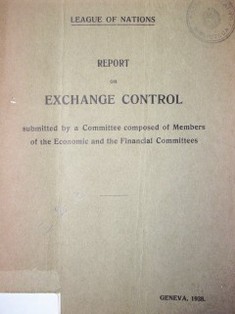 Report on exchange control : submitted by a Committee composed of members of the Economic and the Financial Committees