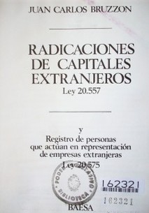 Radicaciones de capitales extranjeros : Ley 20.557 y registros de personas que actúan en representación de empresas extranjeras