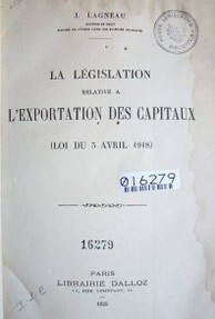 La législation relative a l'exportation des capitaux (loi du 3 avril 1918)