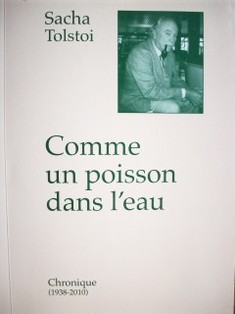 Comme un poisson dans l'eau : chronique : (1938-2010)