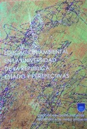 Educación ambiental en la Universidad de la República : estado y perspectivas