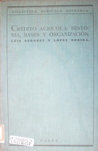 Crédito agrícola : historia, bases y organización