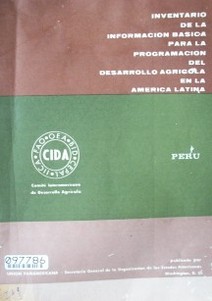 Perú : inventario para la información básica para la programación del desarrollo agrícola en la América Latina