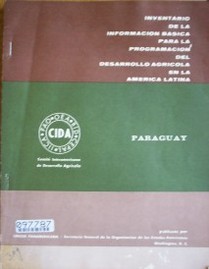 Paraguay : inventario para la información básica para la programación del desarrollo agrícola en la América Latina