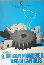 El Uruguay promueve el ingreso de capitales : inversiones extranjeras y promoción industrial : régimen jurídico