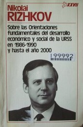 Sobre las orientaciones fundamentales del desarrollo económico y social de la URSS en 1986-1990 y hasta el año 2000