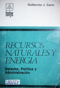 Recursos naturales y energía : derecho, política y administración