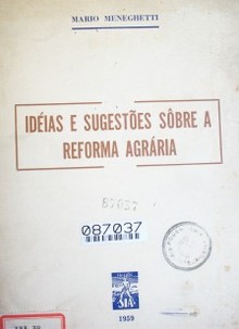 Idéias e sugestoes sobre a Reforma Agrária