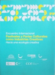 Encuentro Internacional de "Festivales y Ferias Culturales como Industrias Creativas : Hacia una ecología creativa"
