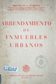 Arrendamiento de inmuebles urbanos : estudio de derecho español