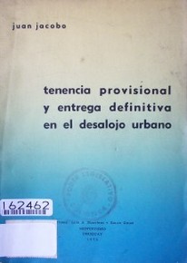 Tenencia provisional y entrega definitiva en el desalojo urbano