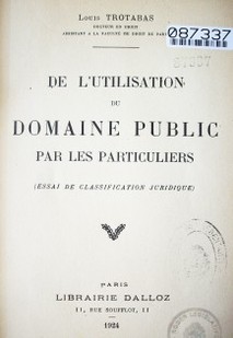 De l'utilisation du domaine public par les particuliers (essai de classification juridique)