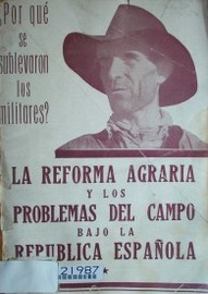 ¿Por qué se sublevaron los militares? : La reforma agraria y los problemas del campo bajo la República española