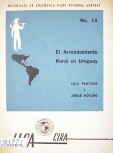 El arrendamiento rural en Uruguay : proyecto 206 : "Capacitación y Estudios sobre la Reforma Agraria"