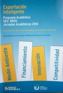 Exportación inteligente : un puente entre el sector exportador y la Academia : Jornada Académica 2010