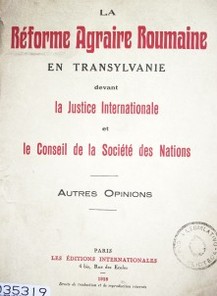 La Réforme Agraire Roumaine en Transylvanie devant la Justice Internationale et le Conseil de la Société des Nations : autres opinions