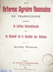 La Réforme Agraire Roumaine en Transylvanie devant la Justice Internationale et le Conseil de la Société des Nations : autres opinions