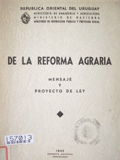 De la reforma agraria : mensaje y proyecto de ley