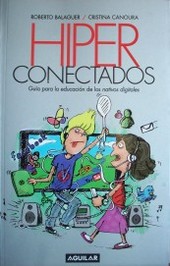 Hiper conectados : guía para la educación de los nativos digitales