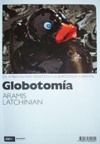 Globotomía : del ambientalismo mediático a la burocracia ambiental