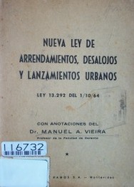 Nueva ley de arrendamientos, desalojos y lanzamientos urbanos : Ley 13.292 del 1/10/64