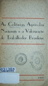 As colônias agrícolas nacionais e a valorizacao do trabalhador brasileiro