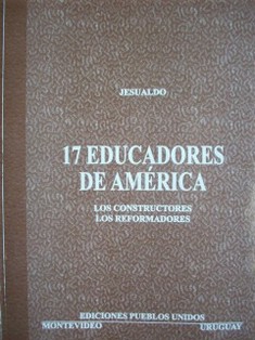 17 Educadores de América : los constructores, los reformadores