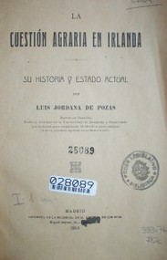 La cuestión agraria en Irlanda : su historia y estado actual