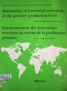 Functioning of terrestrial ecosystems at the primary production level : proceedings of the Copenhagen Symposium = Fonctionnement des écosystèmes terrestres au niveau de la production primaire : actes du colloque de Copenhague