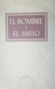El hombre y el suelo : una breve introducción al estudio de la conservación del suelo