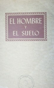 El hombre y el suelo : una breve introducción al estudio de la conservación del suelo