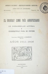 El Uruguay como país agropecuario : su desarrollo actual y perspectivas para su futuro