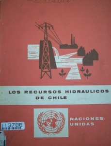 Los recursos hidráulicos de América Latina : 1. Chile