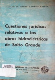 Cuestiones jurídicas relativas a las obras Hidroeléctricas de Salto Grande