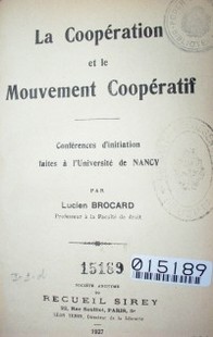 La coopération et le mouvement coopératif : conférences d'initiation faites à l'Université de Nancy
