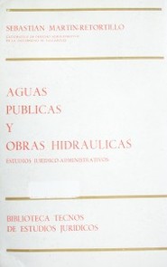 Aguas públicas y obras hidráulicas : estudios jurídico-administrativos