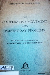 The cooperative movement and present day problems : with special reference to rehabilitation and reconstruction