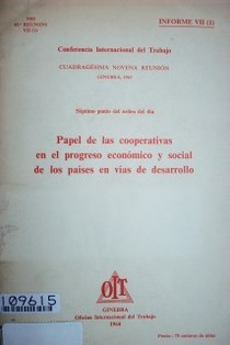 Papel de las cooperativas en el progreso económico y social de los países en vías de desarrollo : séptimo punto del orden del día : informe VII (1)