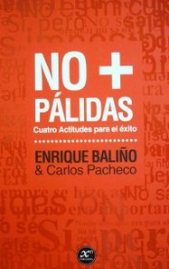 No + pálidas : cuatro actitudes para el éxito