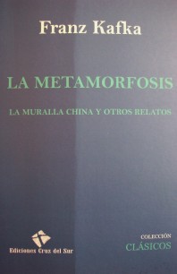 La metamorfosis ; la muralla china y otros relatos