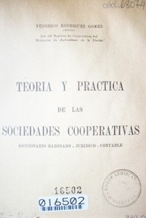 Teoría y práctica de las Sociedades cooperativas : diccionario razonado - jurídico - contable