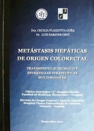 Metástasis hepáticas de origen colorectal. Tratamiento quirúrgico y estrategias terapéuticas multimodales.