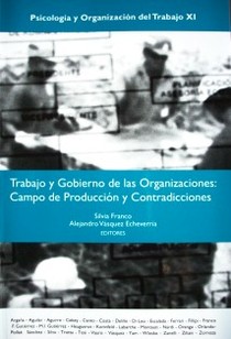 Psicología y Organización del Trabajo XI : trabajo y gobierno de las organizaciones : campo de producción y contradicciones