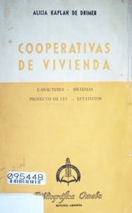 Cooperativas de vivienda : caracteres, sistemas, proyecto de ley, estatutos