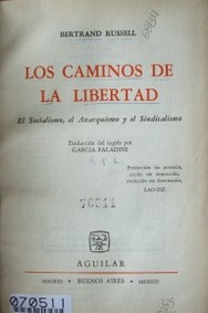 Los caminos de la libertad : el socialismo, el anarquismo y el sindicalismo