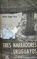 Tres narradores uruguayos : Reyles, Viana, Morosoli