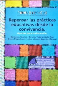 Repensar las prácticas educativas desde la convivencia : aportes para la discusión