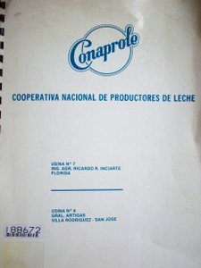 Cooperativa nacional de productores de leche : usina nº 7 Ing. Agr. Ricardo R. Inciarte Florida : usina nº 8 Gral. Artigas Villa Rodríguez San José